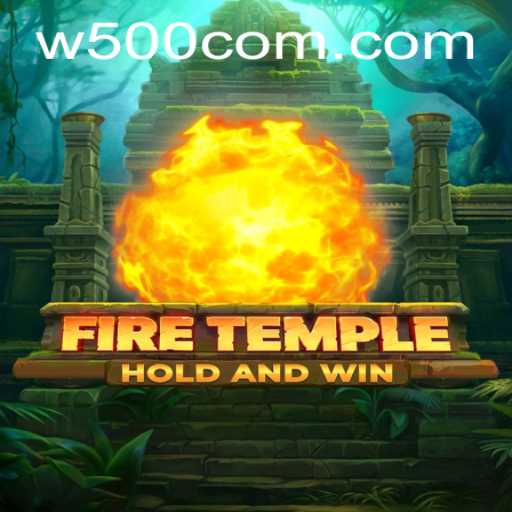 Exploring the Mystical World of FireTemple: A Comprehensive Guide to W500