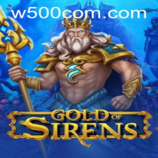 The Enchanting World of GoldofSirens: Exploring the Game and the Role of W500