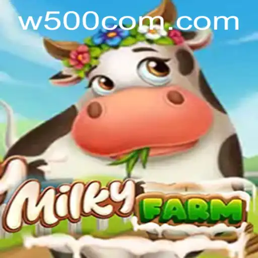 Exploring MilkyFarm: A Comprehensive Guide to the W500 Experience